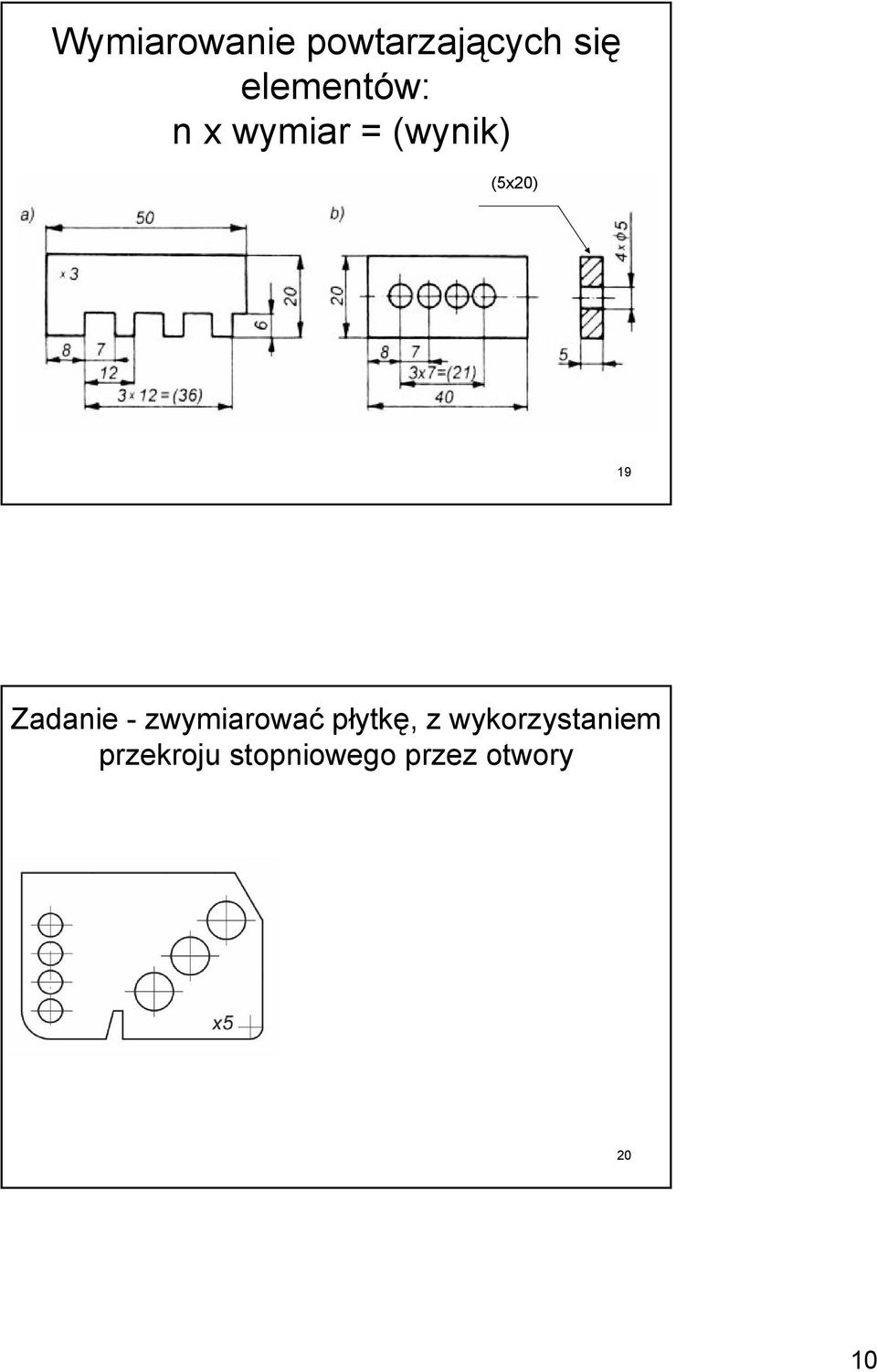 19 Zadanie - zwymiarować płytkę, z