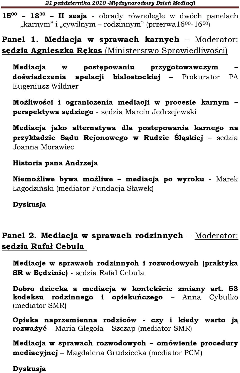 Wildner Możliwości i ograniczenia mediacji w procesie karnym perspektywa sędziego - sędzia Marcin Jędrzejewski Mediacja jako alternatywa dla postępowania karnego na przykładzie Sądu Rejonowego w