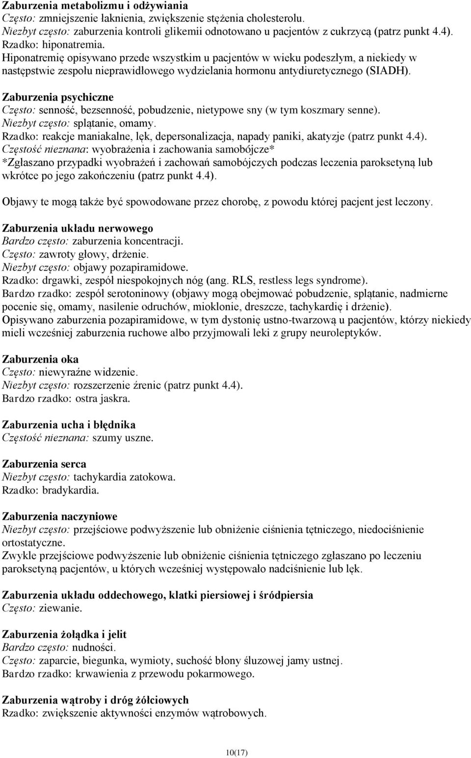 Zaburzenia psychiczne Często: senność, bezsenność, pobudzenie, nietypowe sny (w tym koszmary senne). Niezbyt często: splątanie, omamy.