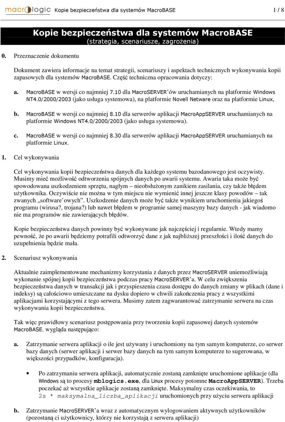 w wersji co najmniej 1"#$ dla serwerów aplikacji %&% uruchamianych na platformie '()*"$+,$$$+,$$- (jako usługa systemowa). c. w wersji co najmniej 1"-$ dla serwerów aplikacji %&% uruchamianych na platformie /0.