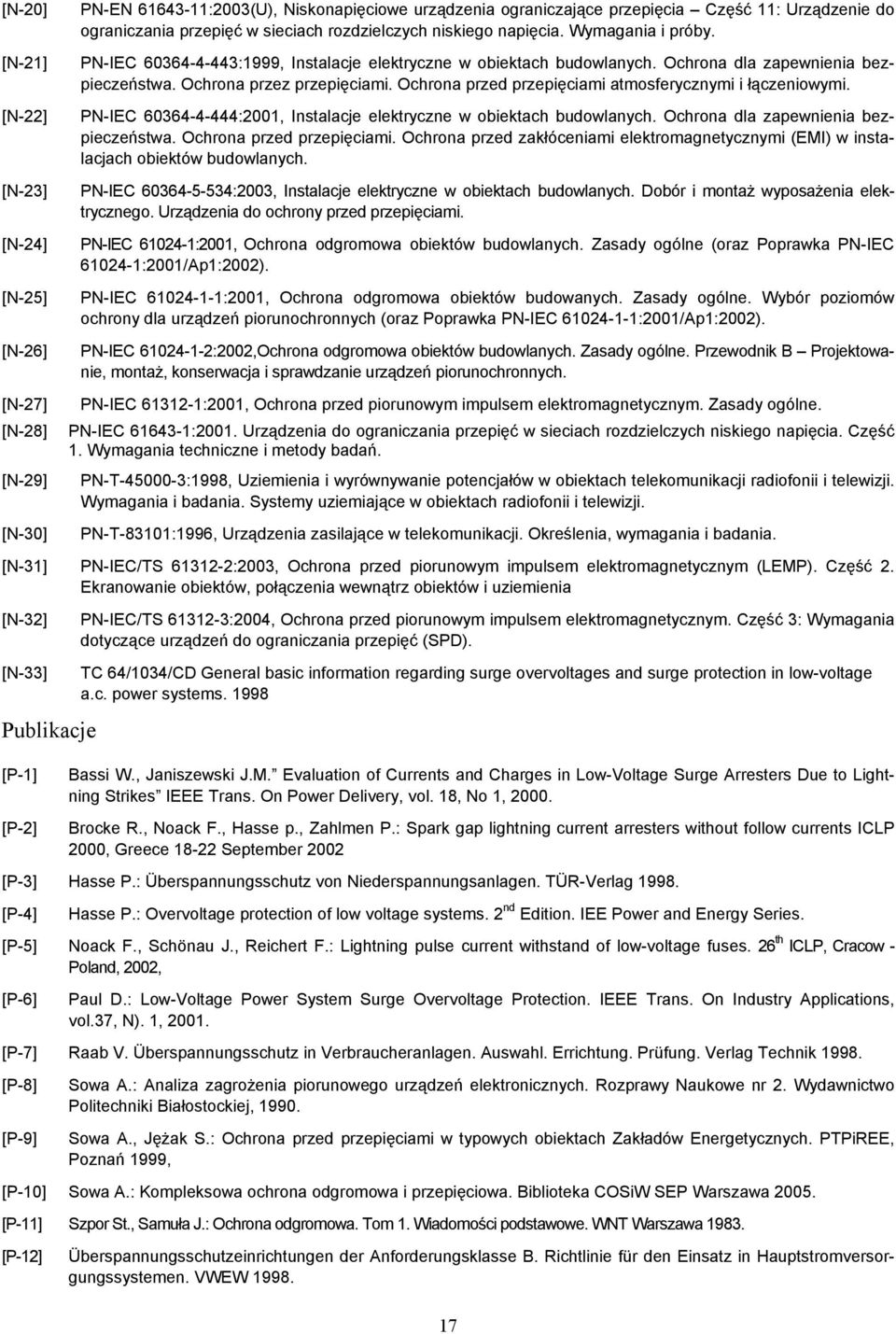 Ochrona przed przepięciami atmosferycznymi i łączeniowymi. P-IEC 60364-4-444:2001, Instalacje elektryczne w obiektach budowlanych. Ochrona dla zapewnienia bezpieczeństwa. Ochrona przed przepięciami.