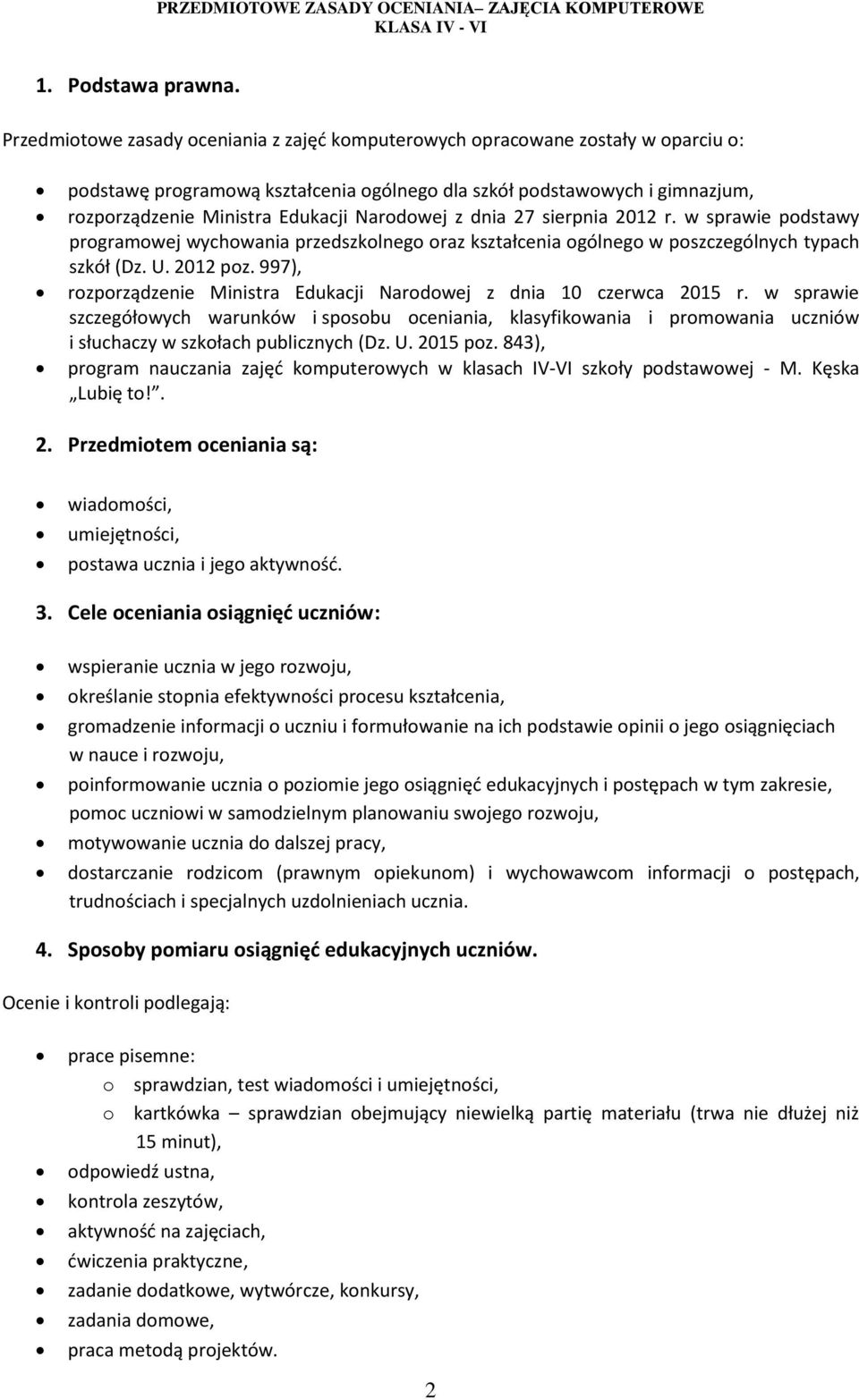 Narodowej z dnia 27 sierpnia 2012 r. w sprawie podstawy programowej wychowania przedszkolnego oraz kształcenia ogólnego w poszczególnych typach szkół (Dz. U. 2012 poz.