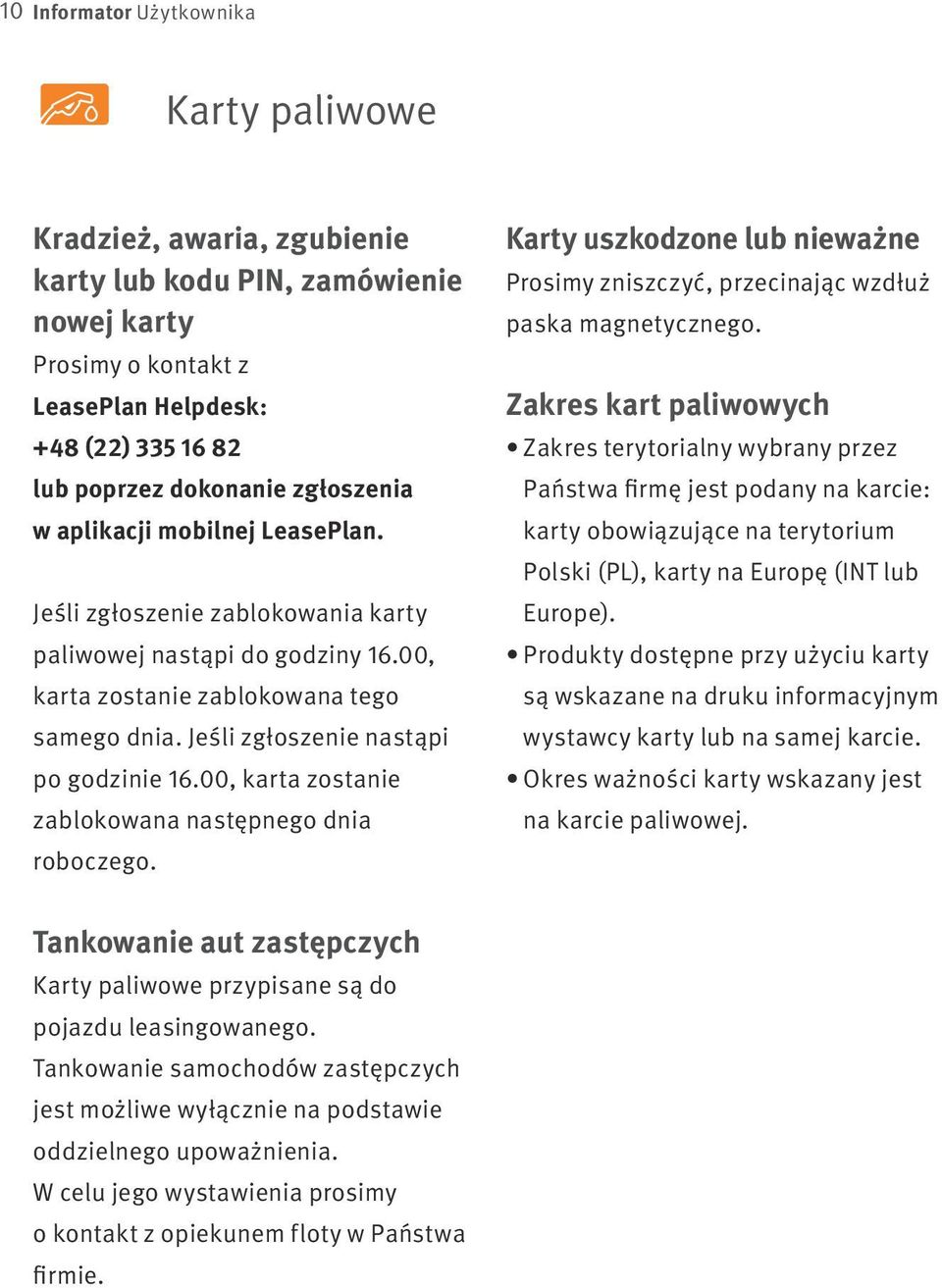 00, karta zostanie zablokowana następnego dnia roboczego. Karty uszkodzone lub nieważne Prosimy zniszczyć, przecinając wzdłuż paska magnetycznego.