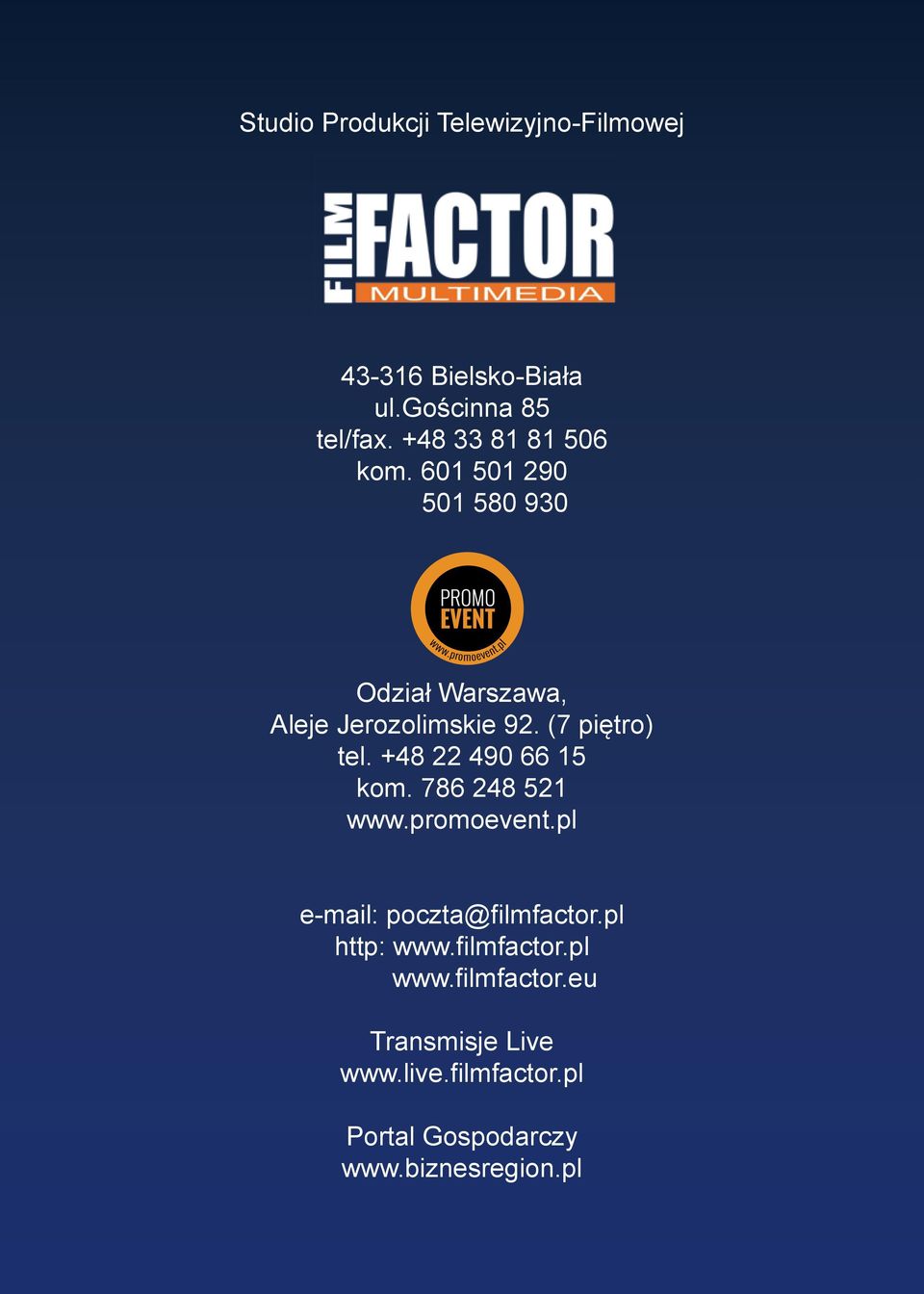 (7 piętro) tel. +48 22 490 66 15 kom. 786 248 521 www.promoevent.pl e-mail: poczta@filmfactor.