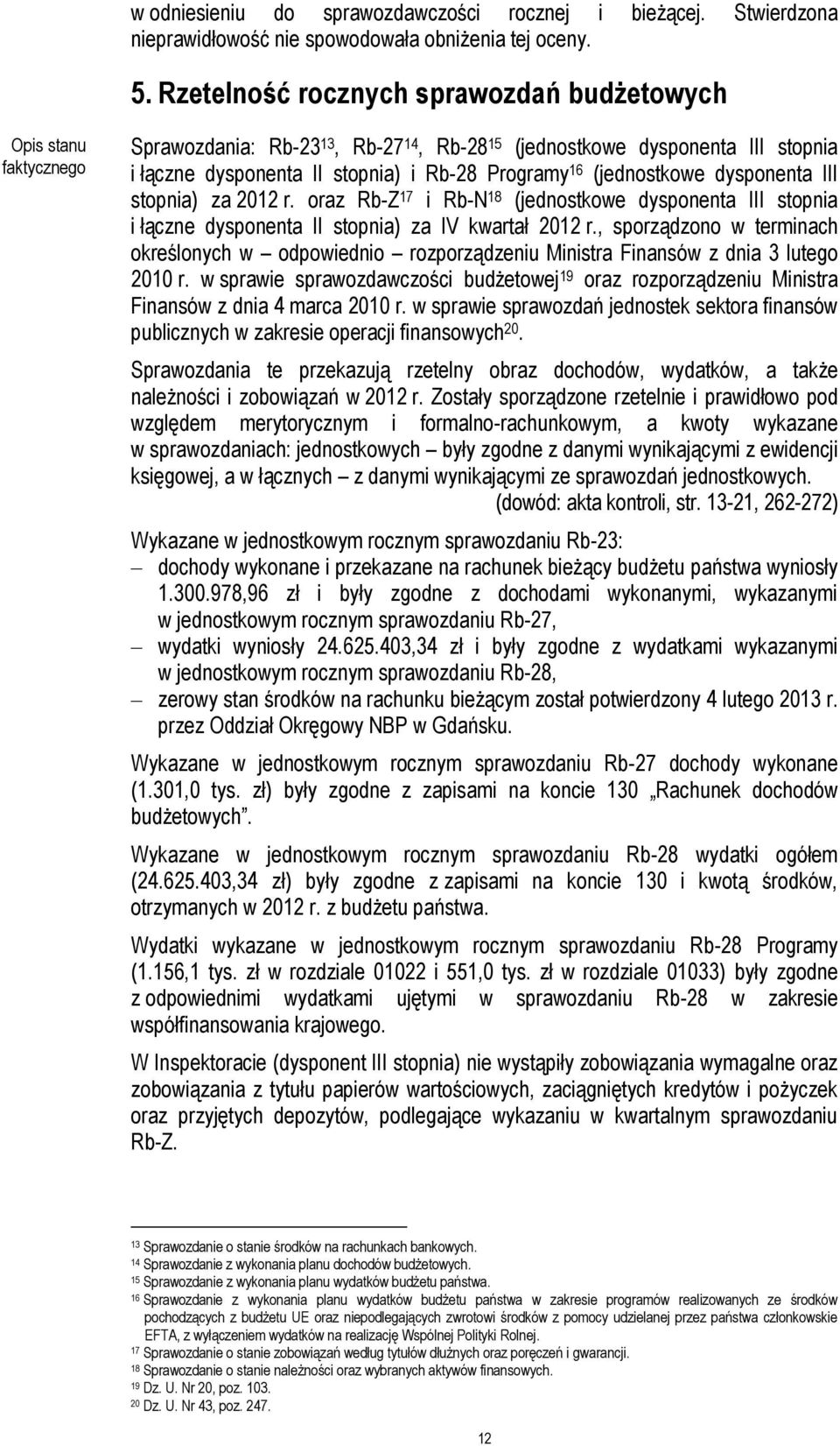 (jednostkowe dysponenta III stopnia) za 2012 r. oraz Rb-Z 17 i Rb-N 18 (jednostkowe dysponenta III stopnia i łączne dysponenta II stopnia) za IV kwartał 2012 r.