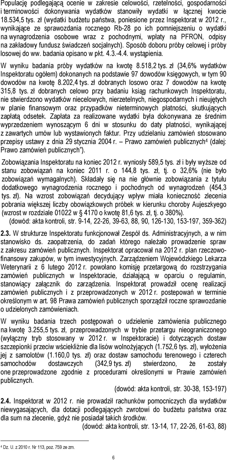 , wynikające ze sprawozdania rocznego Rb-28 po ich pomniejszeniu o wydatki na wynagrodzenia osobowe wraz z pochodnymi, wpłaty na PFRON, odpisy na zakładowy fundusz świadczeń socjalnych).