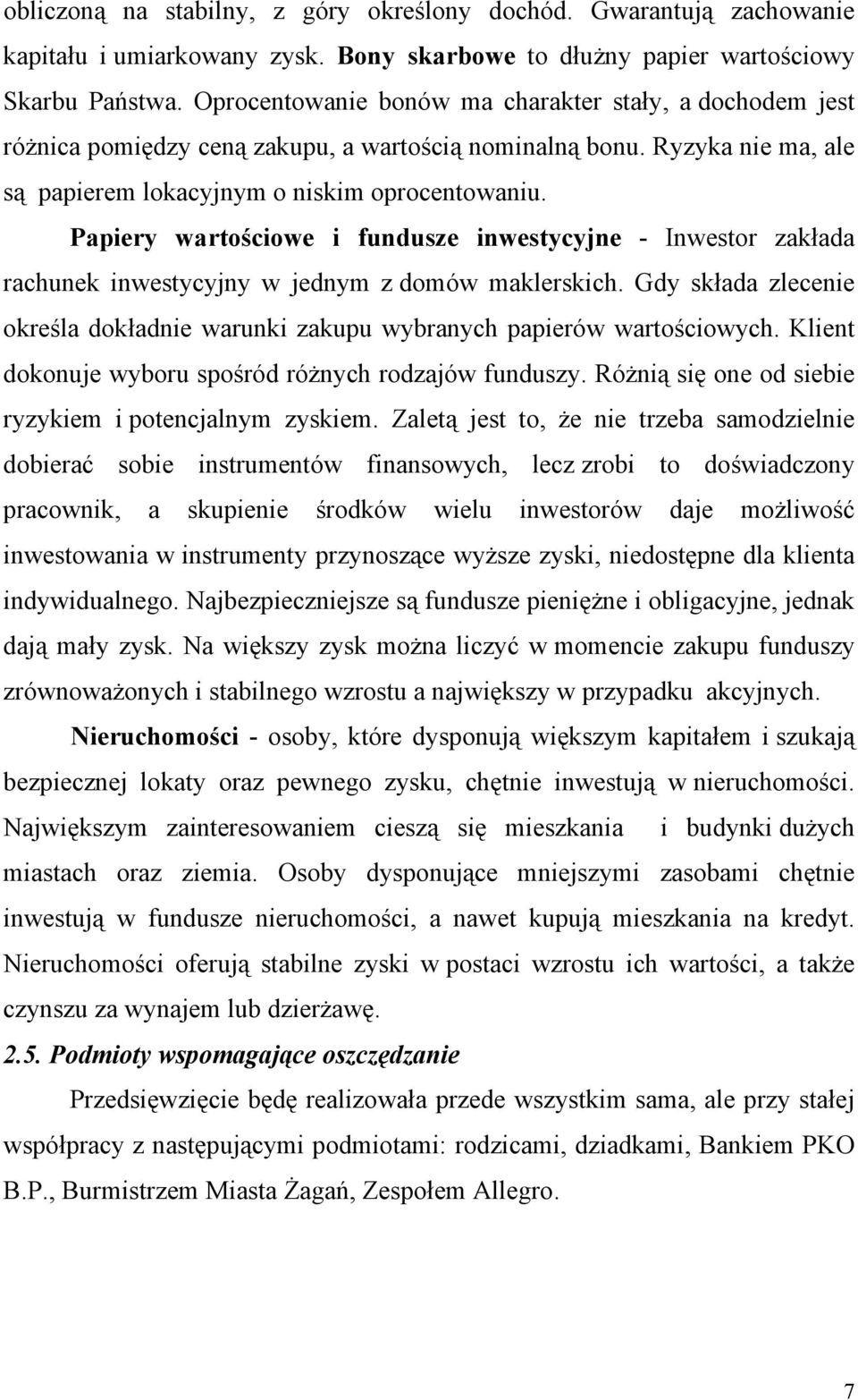 Papiery wartościowe i fundusze inwestycyjne - Inwestor zakłada rachunek inwestycyjny w jednym z domów maklerskich.