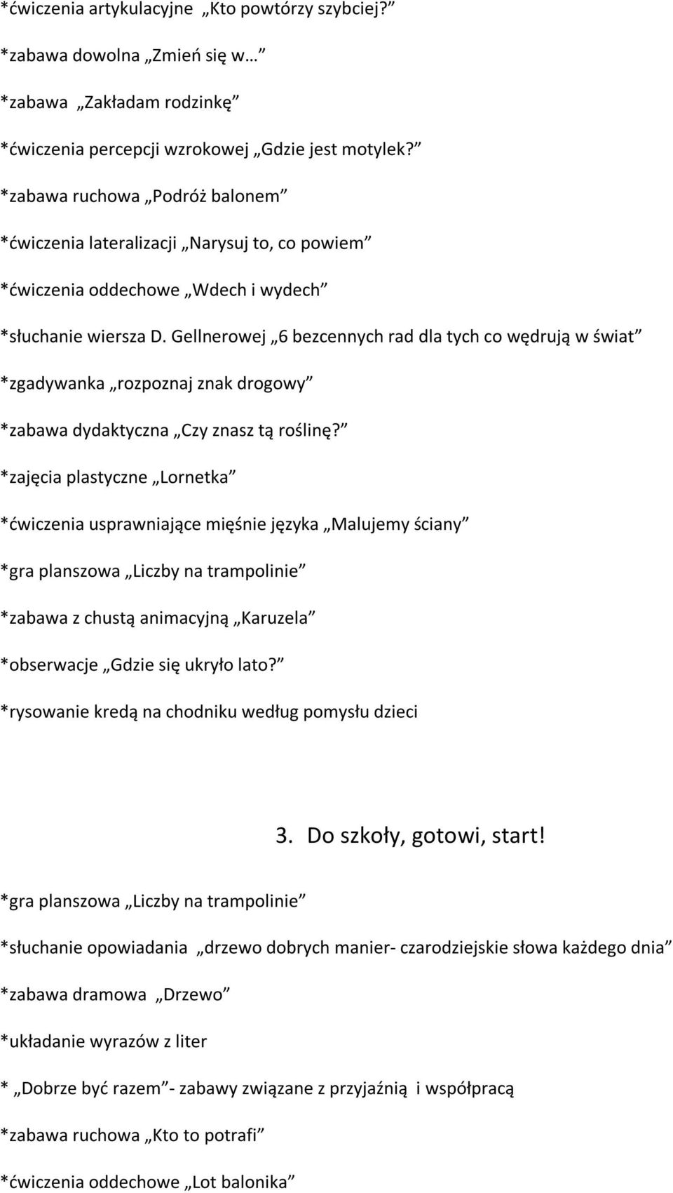 Gellnerowej 6 bezcennych rad dla tych co wędrują w świat *zgadywanka rozpoznaj znak drogowy *zabawa dydaktyczna Czy znasz tą roślinę?