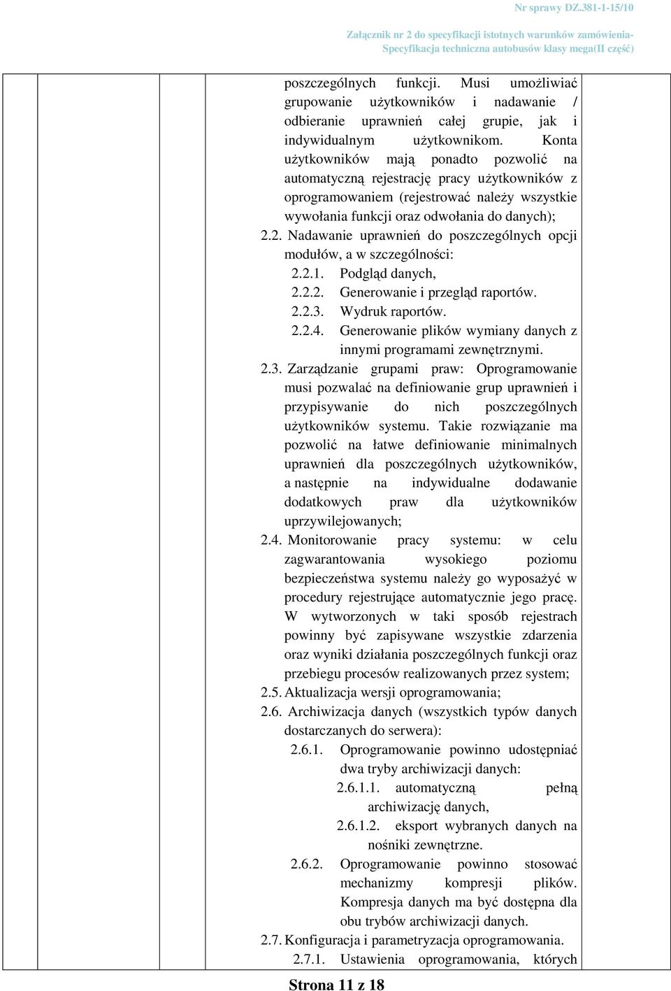 2. Nadawanie uprawnień do poszczególnych opcji modułów, a w szczególności: 2.2.1. Podgląd danych, 2.2.2. Generowanie i przegląd raportów. 2.2.3. Wydruk raportów. 2.2.4.