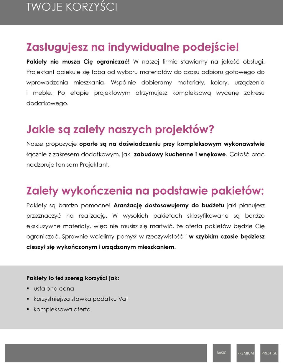 Po etapie projektowym otrzymujesz kompleksową wycenę zakresu dodatkowego. Jakie są zalety naszych projektów?