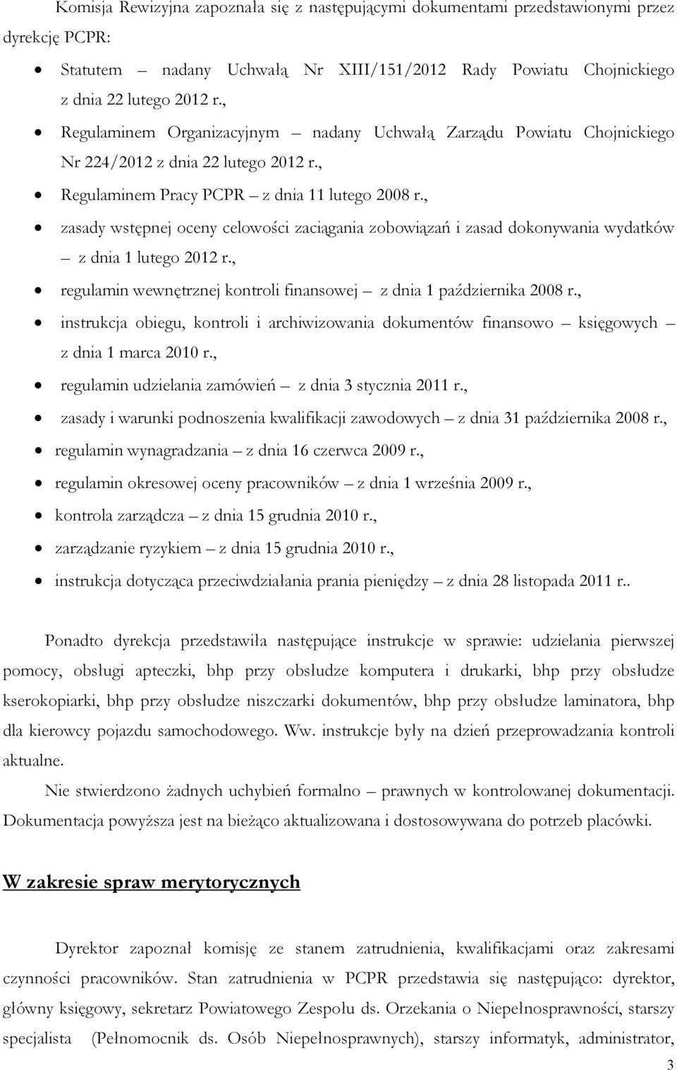 , zasady wstępnej oceny celowości zaciągania zobowiązań i zasad dokonywania wydatków z dnia 1 lutego 212 r., regulamin wewnętrznej kontroli finansowej z dnia 1 października 28 r.