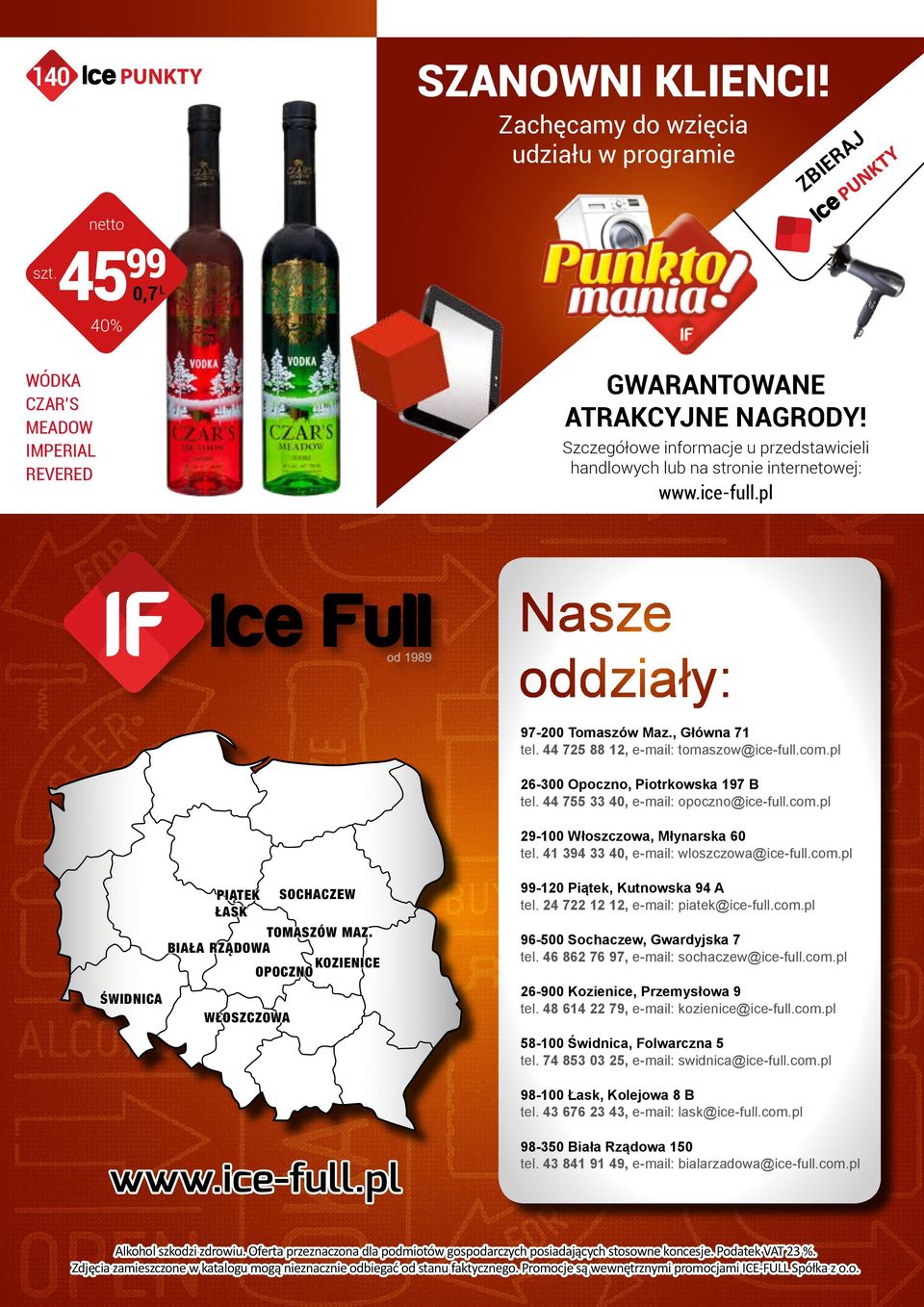 pl 26-300 Opoczno, Piotrkowska 197 B tel. 44 7 33, e-mail: opoczno@ice-full.com.pl 29-100 Włoszczowa, Młynarska 60 tel. 41 394 33, e-mail: wloszczowa@ice-full.com.pl PIĄTEK SOCHACZEW ŁASK TOMASZÓW MAZ.