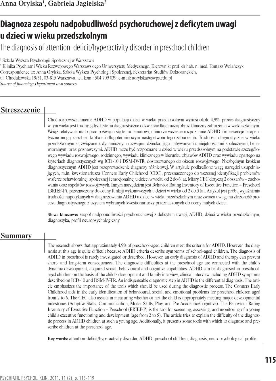 Tomasz Wolańczyk Correspondence to: Anna Orylska, Szkoła Wyższa Psychologii Społecznej, Sekretariat Studiów Doktoranckich, ul. Chodakowska 19/31, 03-815 Warszawa, tel. kom.