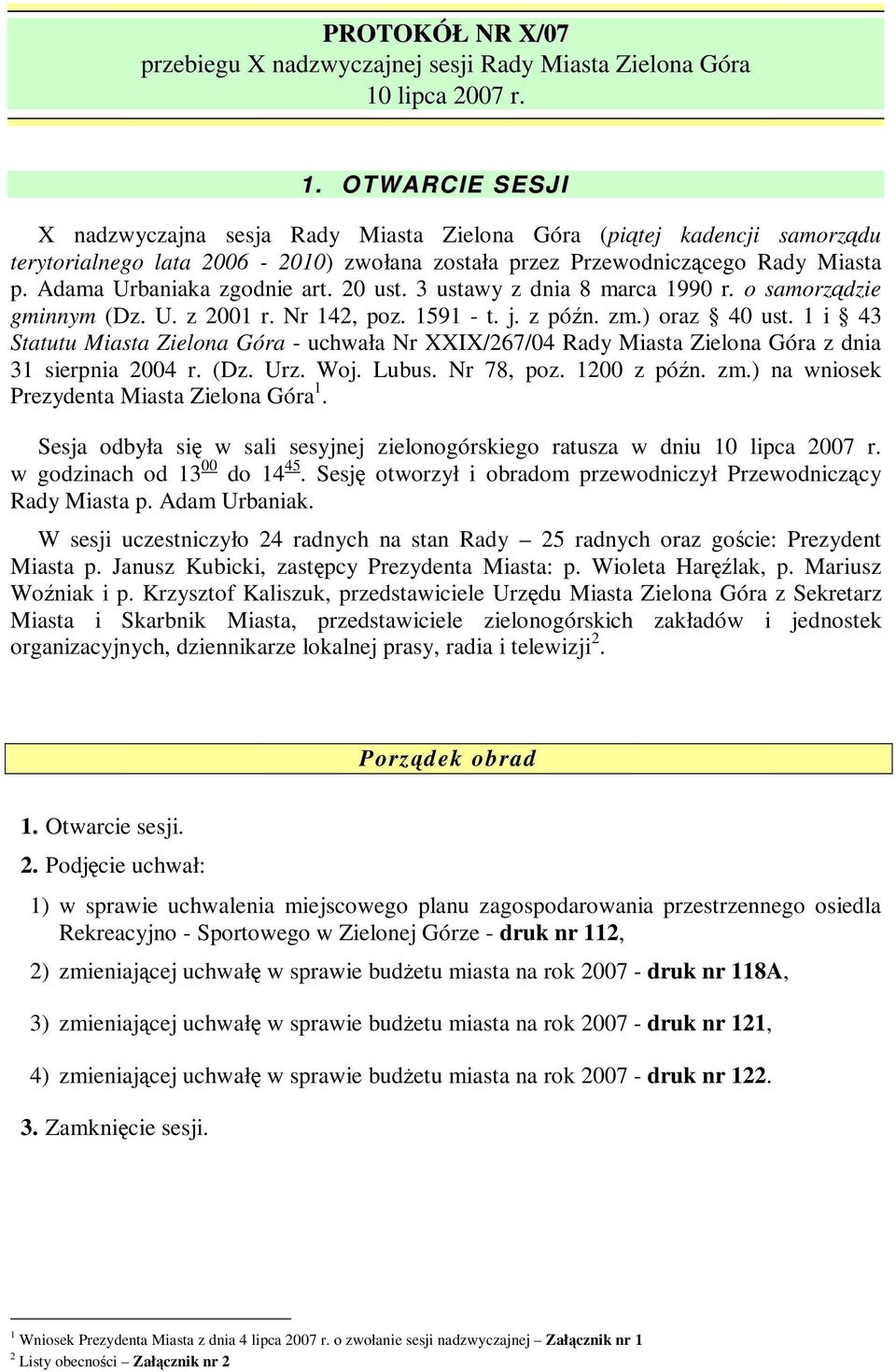 Adama Urbaniaka zgodnie art. 20 ust. 3 ustawy z dnia 8 marca 1990 r. o samorzdzie gminnym (Dz. U. z 2001 r. Nr 142, poz. 1591 - t. j. z pón. zm.) oraz 40 ust.