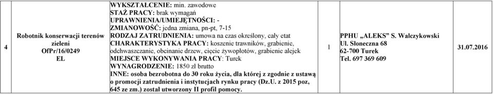 alejek WY AGRODZE IE: 850 zł brutto I E: osoba bezrobotna do 0 roku życia, dla której z zgodnie z ustawą o promocji