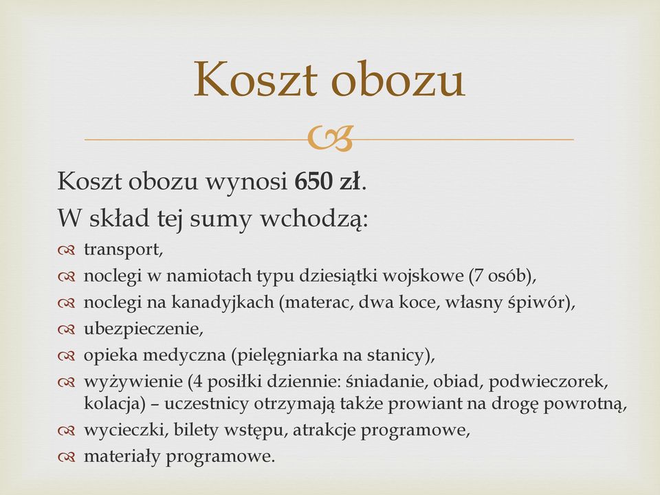 kanadyjkach (materac, dwa koce, własny śpiwór), ubezpieczenie, opieka medyczna (pielęgniarka na stanicy),