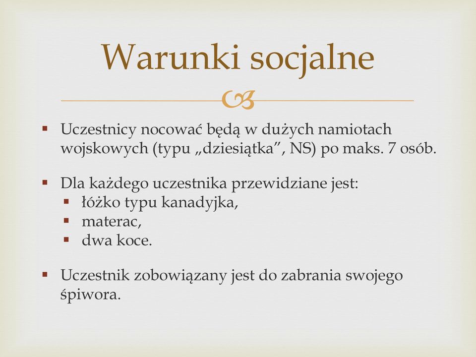 Dla każdego uczestnika przewidziane jest: łóżko typu