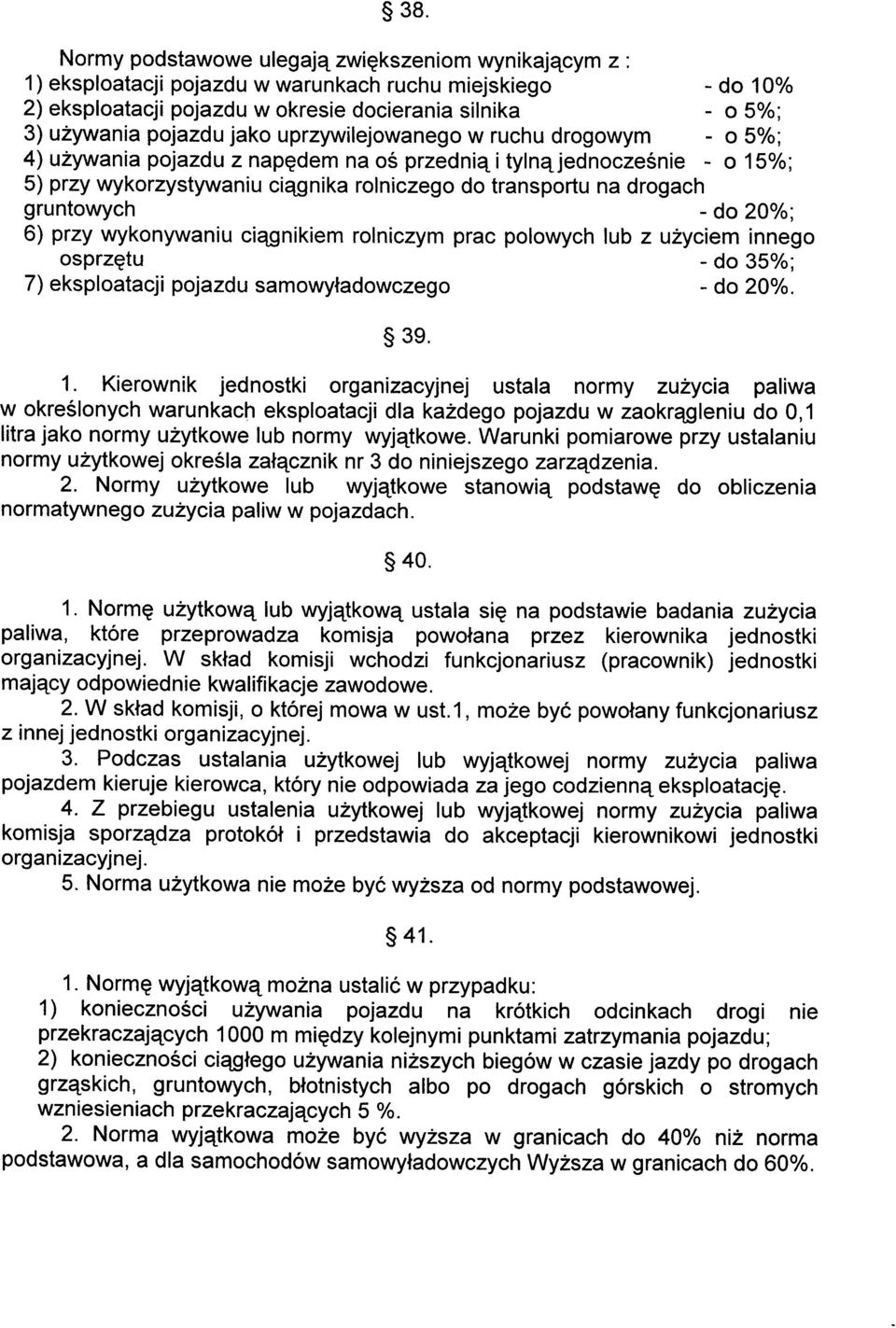 ywania pojazdu z napgdem na os przedniq i tylnq jednoczesnie - o 15o/o; 5) przy wykorzystywaniu ciqgnika rolniczego do transportu na drogach gruntowych - do 20o/o; 6) przy wykonywaniu ciqgnikiem