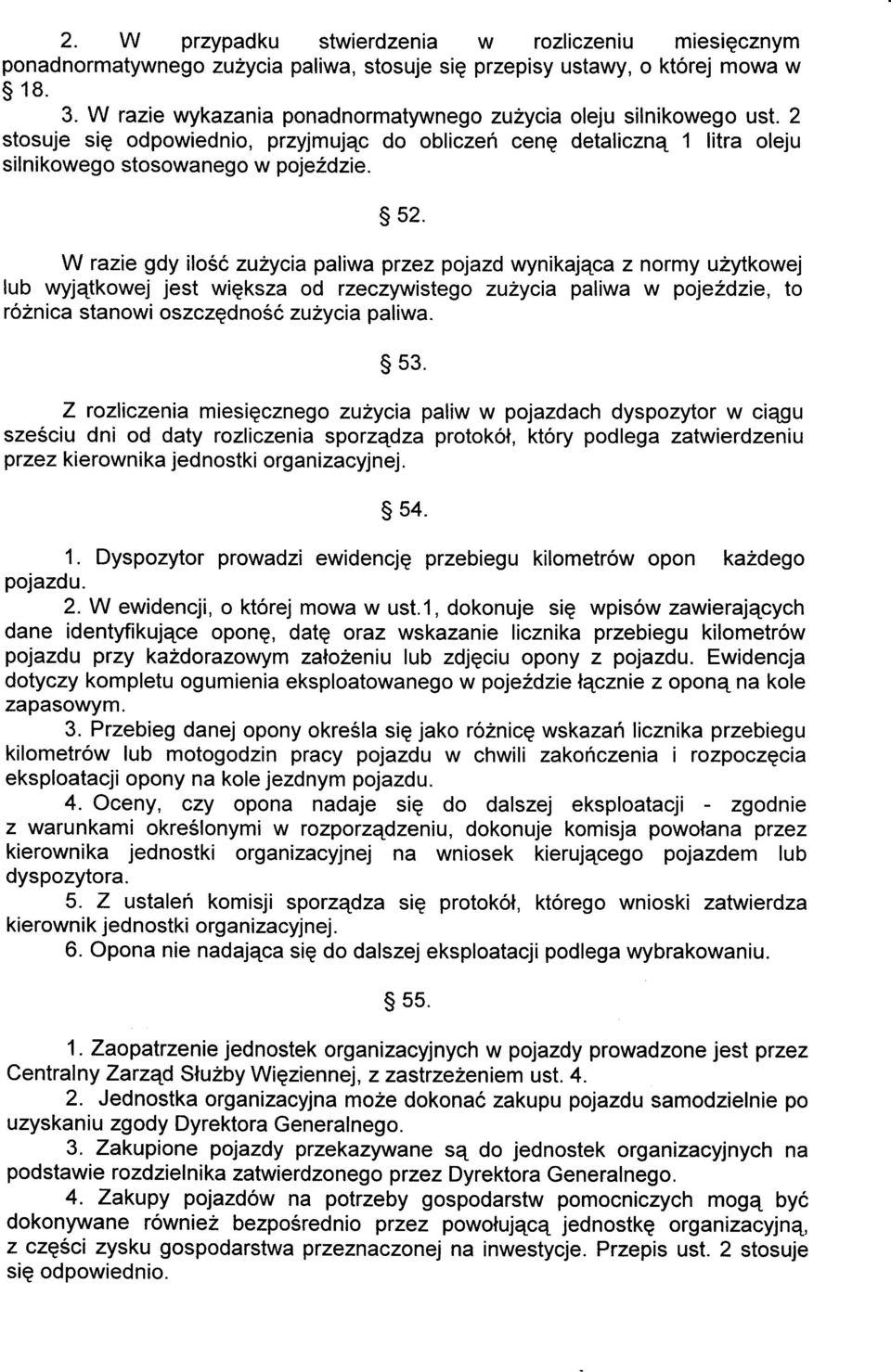 W razie gdy ilosc zu2ycia paliwa ptzez pojazd wynikajqca z normy uzytkowej lub wyjqtkowejest wiqksza od rzeczywistego zu2ycia paliwa w poje2dzie, to r6znica stanowi oszczgdnosc zuzycia paliwa. s 53.