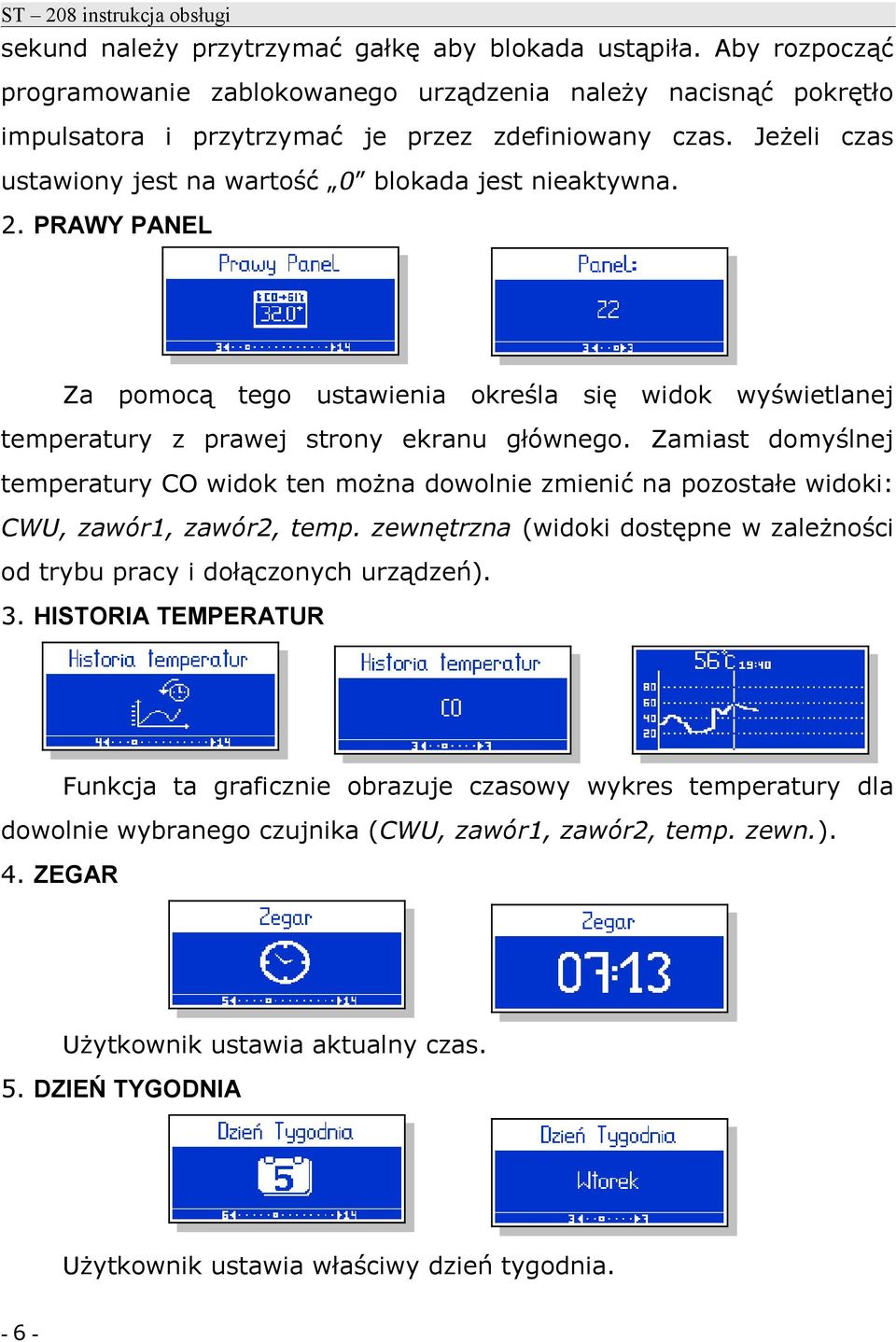 PRAWY PANEL Za pomocą tego ustawienia określa się widok wyświetlanej temperatury z prawej strony ekranu głównego.