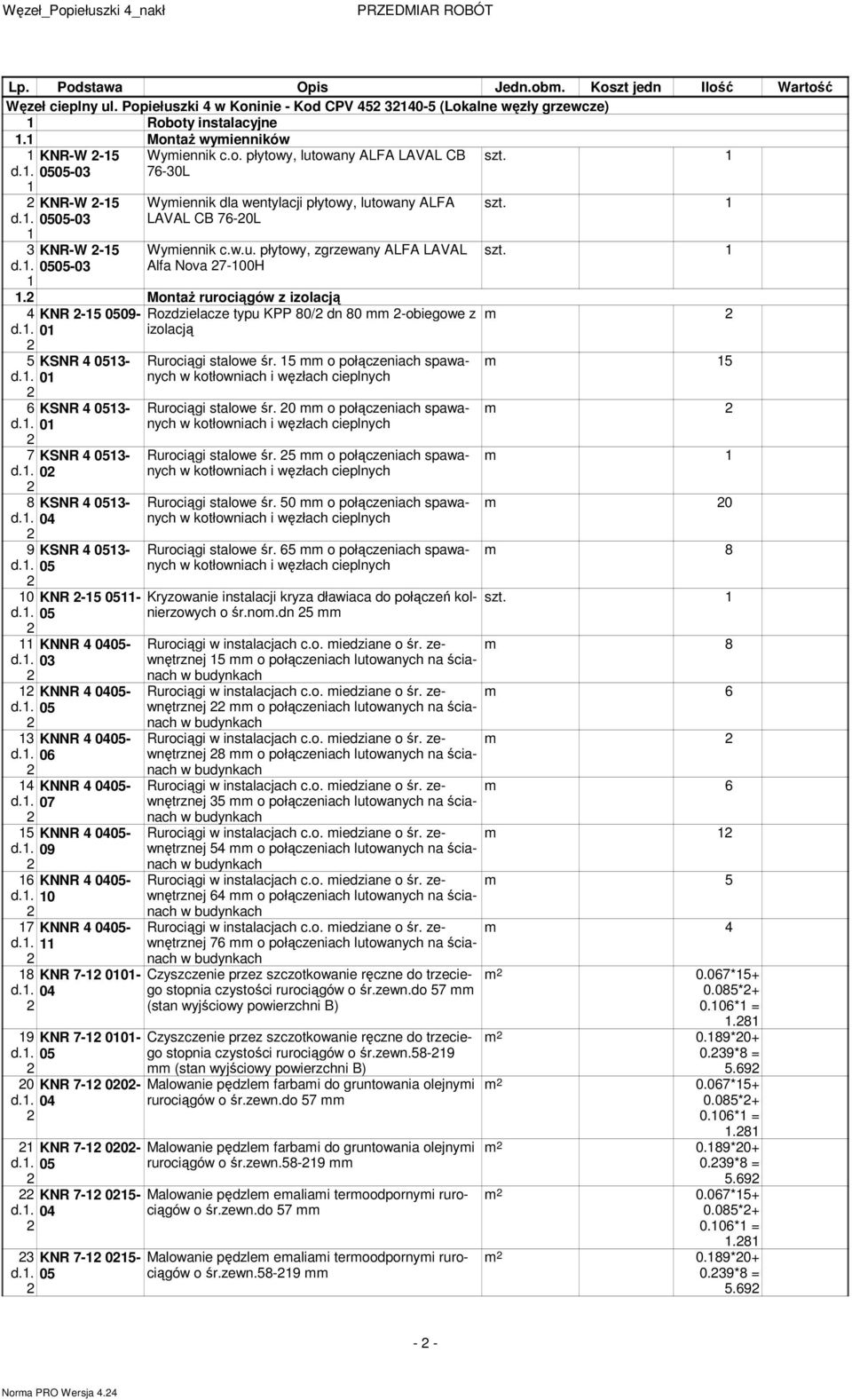 MontaŜ rurociągów z izolacją KNR -15 09-5 6 9 10 1 13 1 15 16 1 1 19 0 1 KSNR 13- KSNR 13- KSNR 13-0 KSNR 13- KSNR 13- KNR -15 - KNNR - KNNR - KNNR - 06 KNNR - 0 KNNR - 09 KNNR - 10 KNNR - KNR -1 -