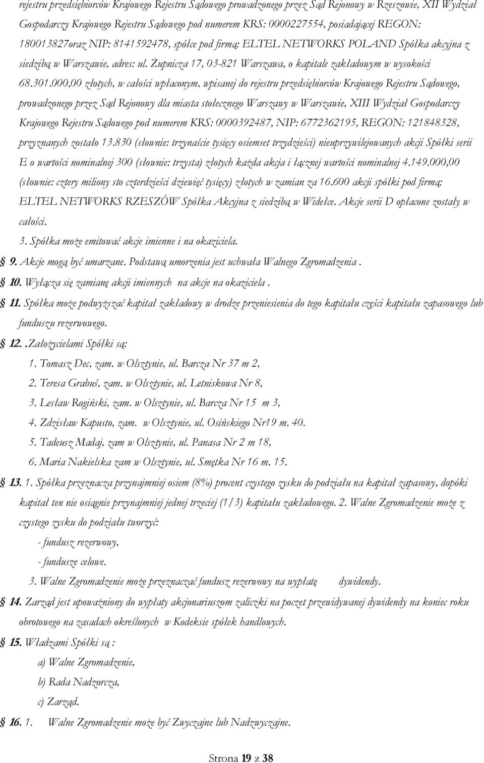 000,00 złotych, w całości wpłaconym, wpisanej do rejestru przedsiębiorców Krajowego Rejestru Sądowego, prowadzonego przez Sąd Rejonowy dla miasta stołecznego Warszawy w Warszawie, XIII Wydział