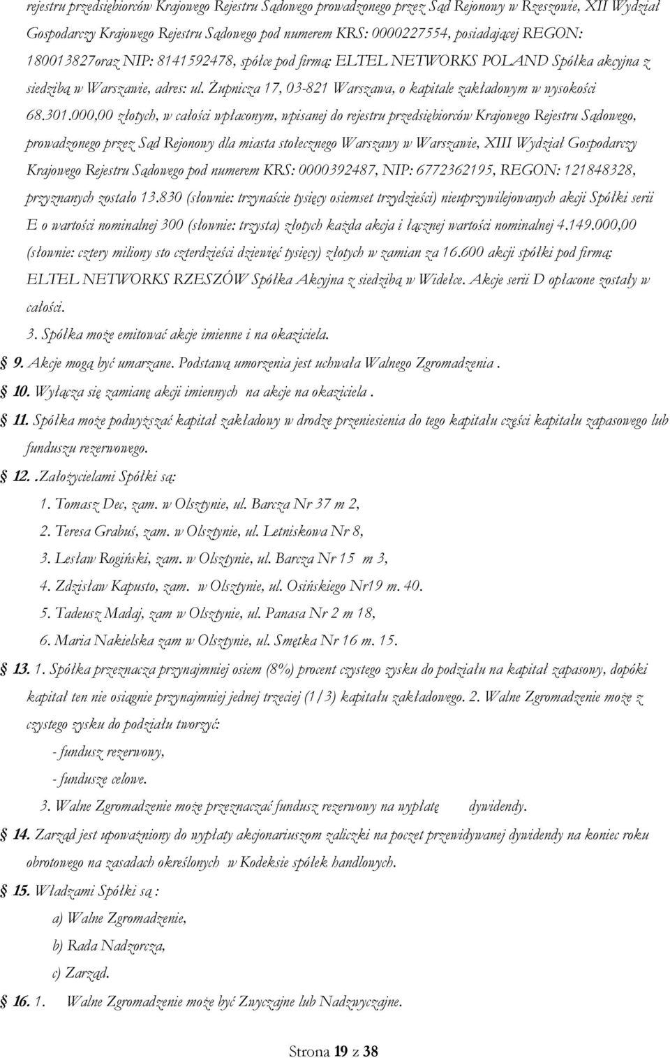 000,00 złotych, w całości wpłaconym, wpisanej do rejestru przedsiębiorców Krajowego Rejestru Sądowego, prowadzonego przez Sąd Rejonowy dla miasta stołecznego Warszawy w Warszawie, XIII Wydział