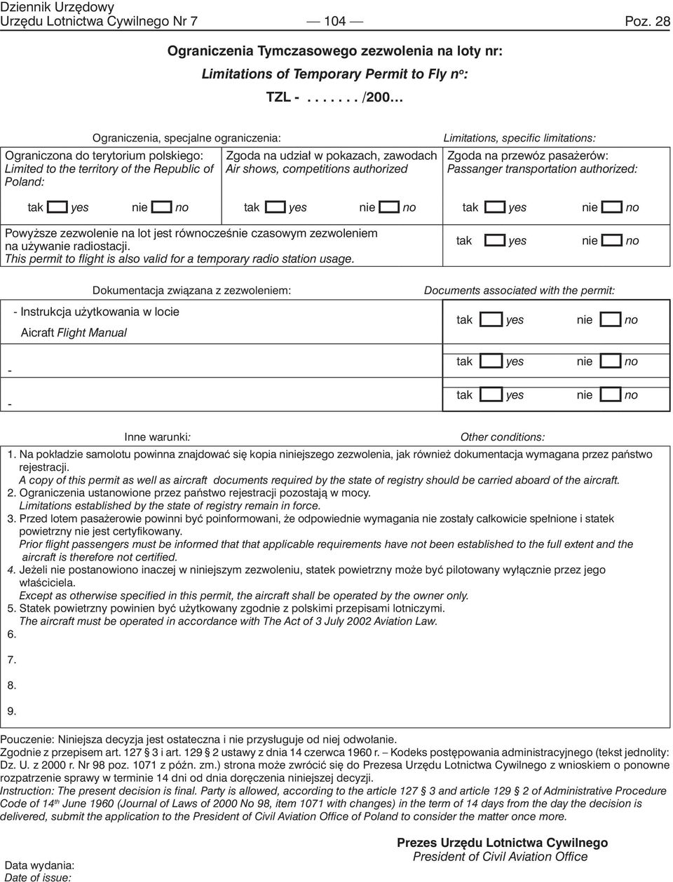 authorized Limitations, specific limitations: Zgoda na przewóz pasażerów: Passanger transportation authorized: tak yes nie no tak yes nie no tak yes nie no Powyższe zezwolenie na lot jest