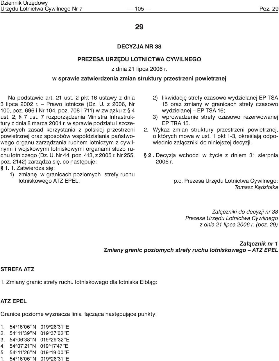 708 i 711) w związku z 4 ust. 2, 7 ust. 7 rozporządzenia Ministra Infrastruktury z dnia 8 marca 2004 r.