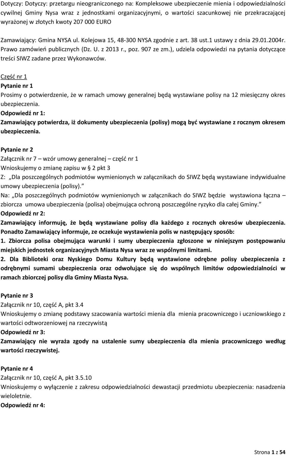 z 2013 r., poz. 907 ze zm.), udziela odpowiedzi na pytania dotyczące treści SIWZ zadane przez Wykonawców.