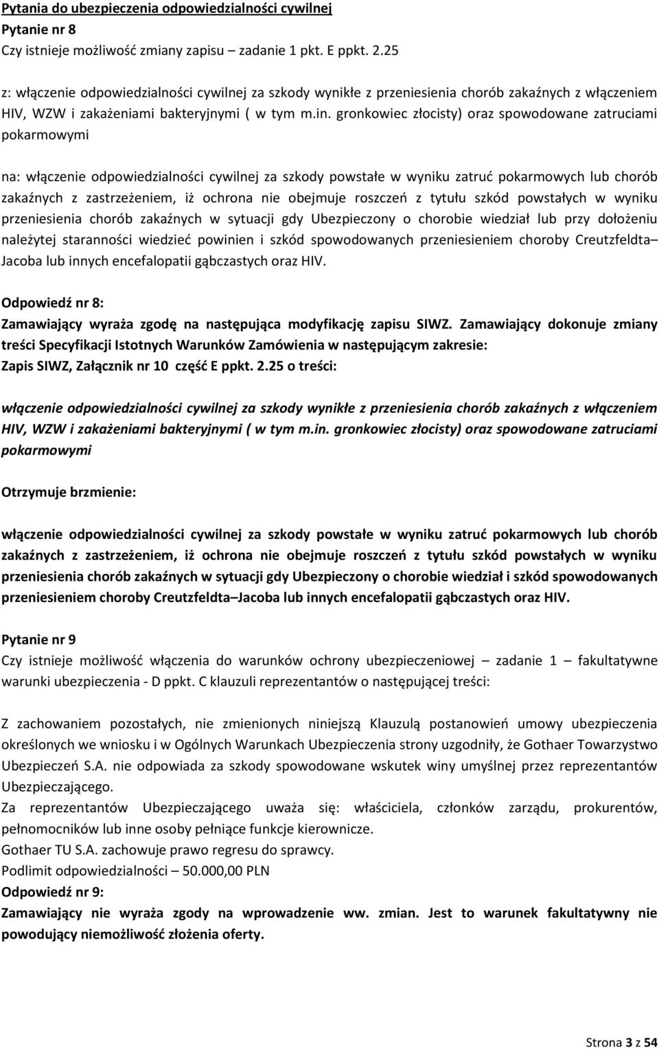 gronkowiec złocisty) oraz spowodowane zatruciami pokarmowymi na: włączenie odpowiedzialności cywilnej za szkody powstałe w wyniku zatruć pokarmowych lub chorób zakaźnych z zastrzeżeniem, iż ochrona