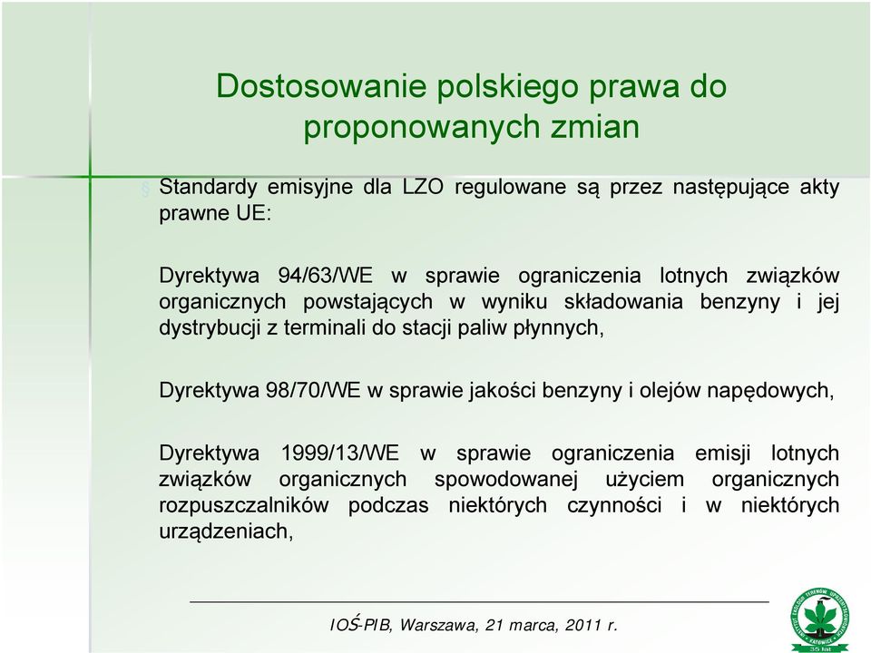 stacji paliw płynnych, Dyrektywa 98/70/WE w sprawie jakości benzyny i olejów napędowych, Dyrektywa 1999/13/WE w sprawie ograniczenia