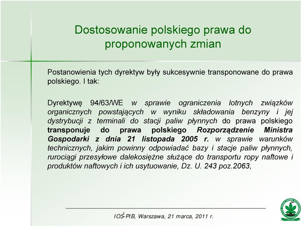 stacji paliw płynnych do prawa polskiego transponuje do prawa polskiego Rozporządzenie Ministra Gospodarki z dnia 21 listopada 2005 r.