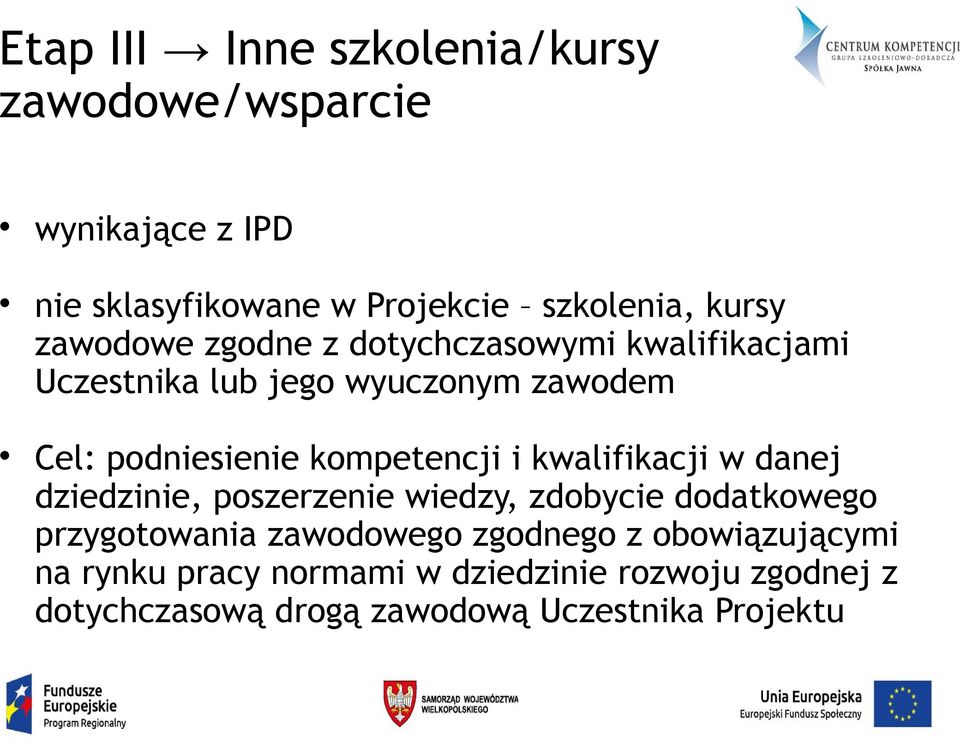 kompetencji i kwalifikacji w danej dziedzinie, poszerzenie wiedzy, zdobycie dodatkowego przygotowania zawodowego