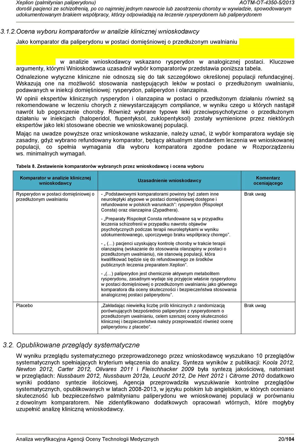 analogicznej postaci. Kluczowe argumenty, którymi Wnioskodawca uzasadnił wybór komparatorów przedstawia poniższa tabela.