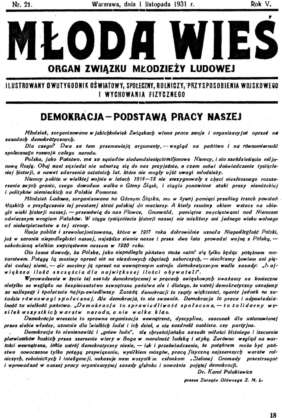 j Jemokratycznycb.. Dla chgo? Dwa z<1 Iem przemawiają argumenty, - wzgląd na państwo I na r6wnominnou spolecznego rozlllloju. calego narodu. Polska. jako Państwo.