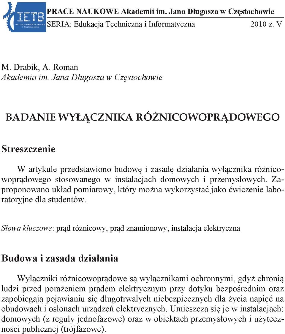 przemysłowych. Zaproponowano układ pomiarowy, który można wykorzystać jako ćwiczenie laboratoryjne dla studentów.