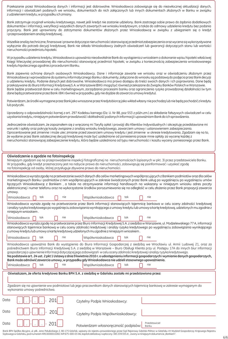 przypadku ich zmiany. Bank zatrzymuje orygina³ wniosku kredytowego nawet jeœli kredyt zosta udzielony.