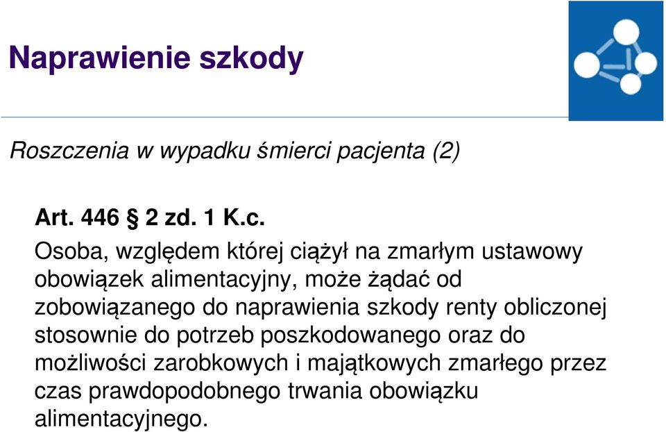 pacjenta (2) Art. 446 2 zd. 1 K.c. Osoba, względem której ciążył na zmarłym ustawowy