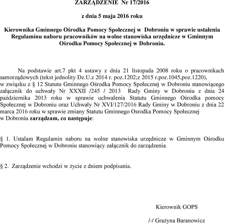 1220), w związku z 12 Statutu Gminnego Ośrodka Pomocy Społecznej w Dobroniu stanowiącego załącznik do uchwały Nr XXXII /245 / 2013 Rady Gminy w Dobroniu z dnia 24 października 2013 roku w sprawie