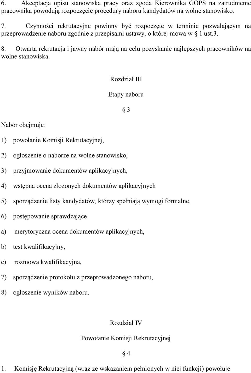 Otwarta rekrutacja i jawny nabór mają na celu pozyskanie najlepszych pracowników na wolne stanowiska.