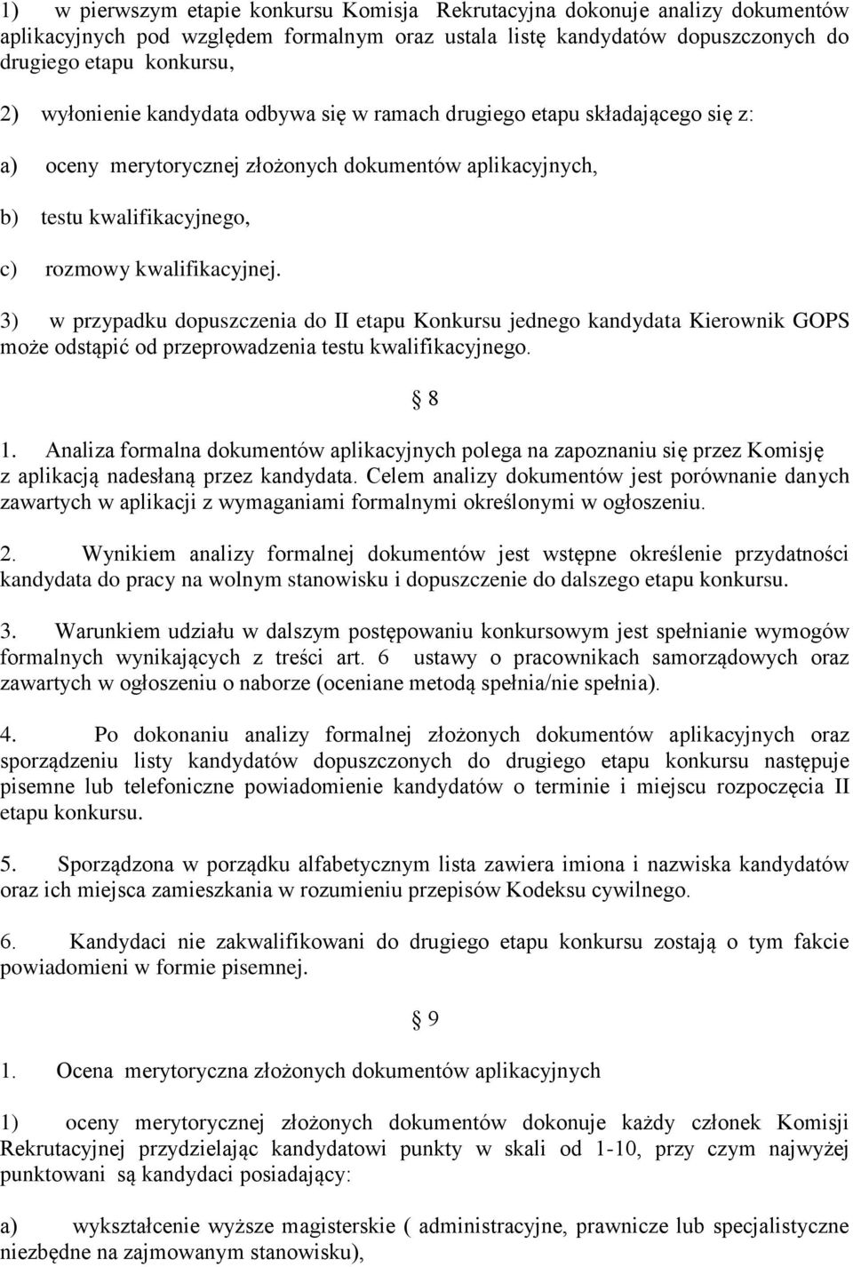 3) w przypadku dopuszczenia do II etapu Konkursu jednego kandydata Kierownik GOPS może odstąpić od przeprowadzenia testu kwalifikacyjnego. 8 1.