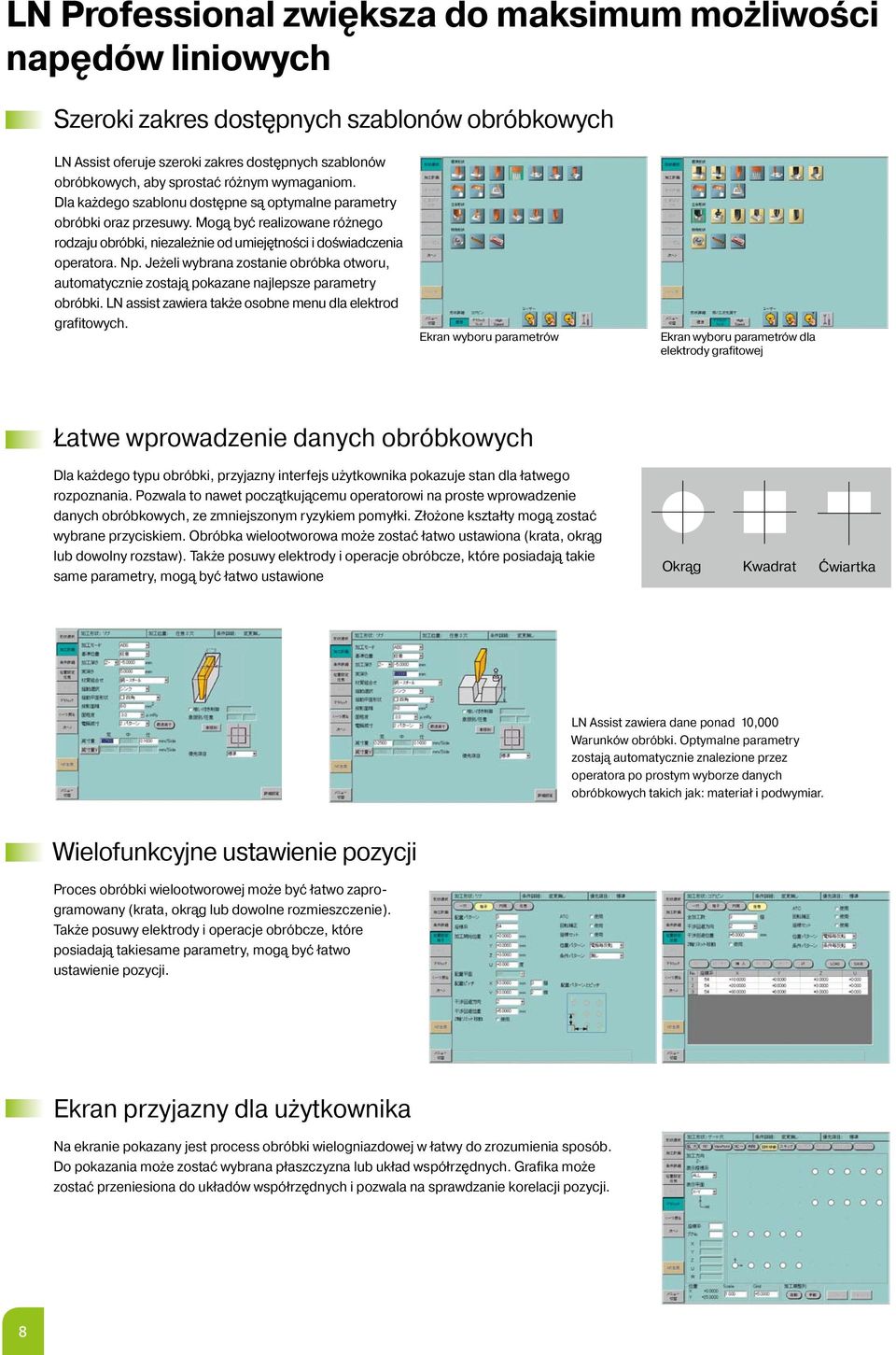 Jeżeli wybrana zostanie obróbka otworu, automatycznie zostają pokazane najlepsze parametry obróbki. LN assist zawiera także osobne menu dla elektrod grafitowych.