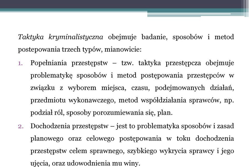 przedmiotu wykonawczego, metod współdziałania sprawców, np. podział ról, sposoby porozumiewania się, plan. 2.