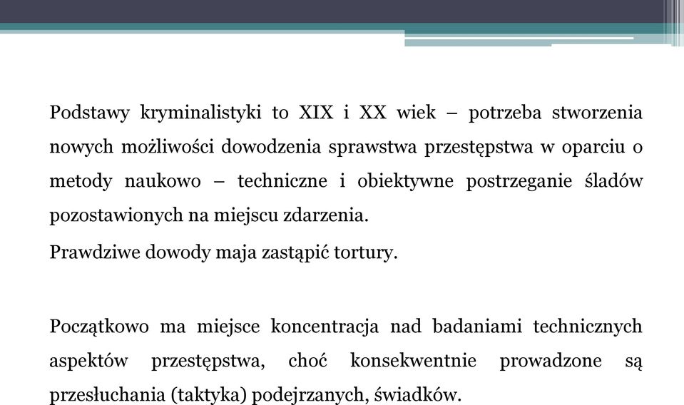 miejscu zdarzenia. Prawdziwe dowody maja zastąpić tortury.