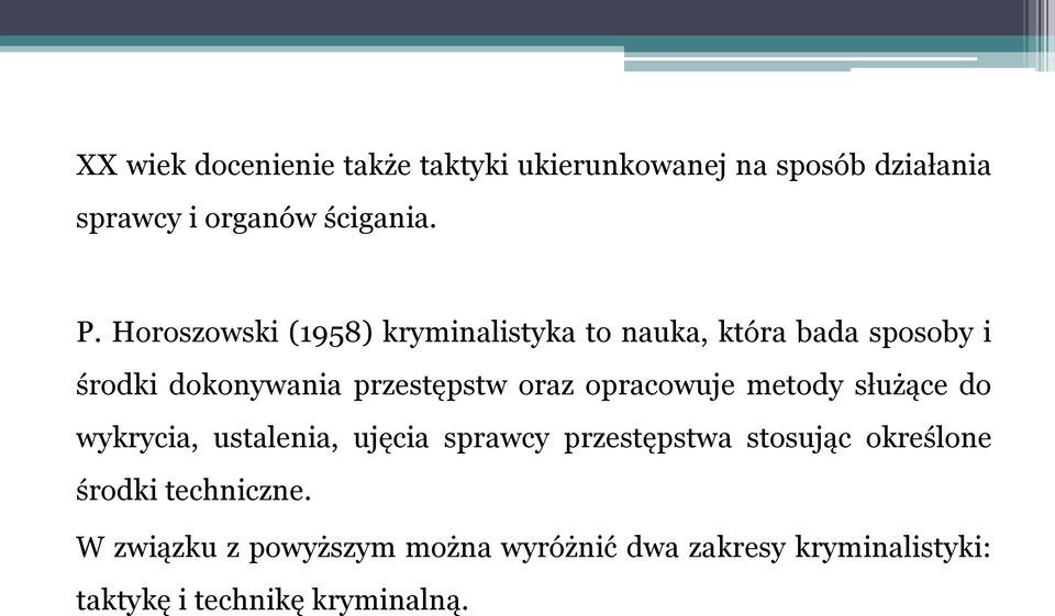 opracowuje metody służące do wykrycia, ustalenia, ujęcia sprawcy przestępstwa stosując określone