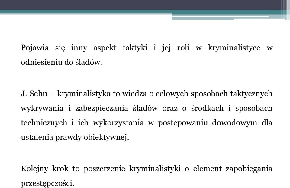 śladów oraz o środkach i sposobach technicznych i ich wykorzystania w postepowaniu dowodowym dla