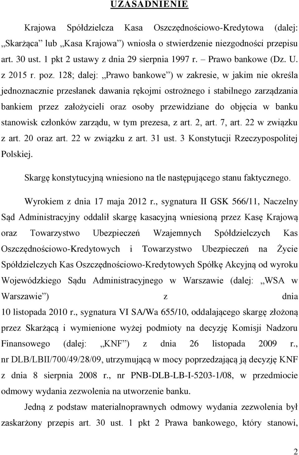 128; dalej: Prawo bankowe ) w zakresie, w jakim nie określa jednoznacznie przesłanek dawania rękojmi ostrożnego i stabilnego zarządzania bankiem przez założycieli oraz osoby przewidziane do objęcia w