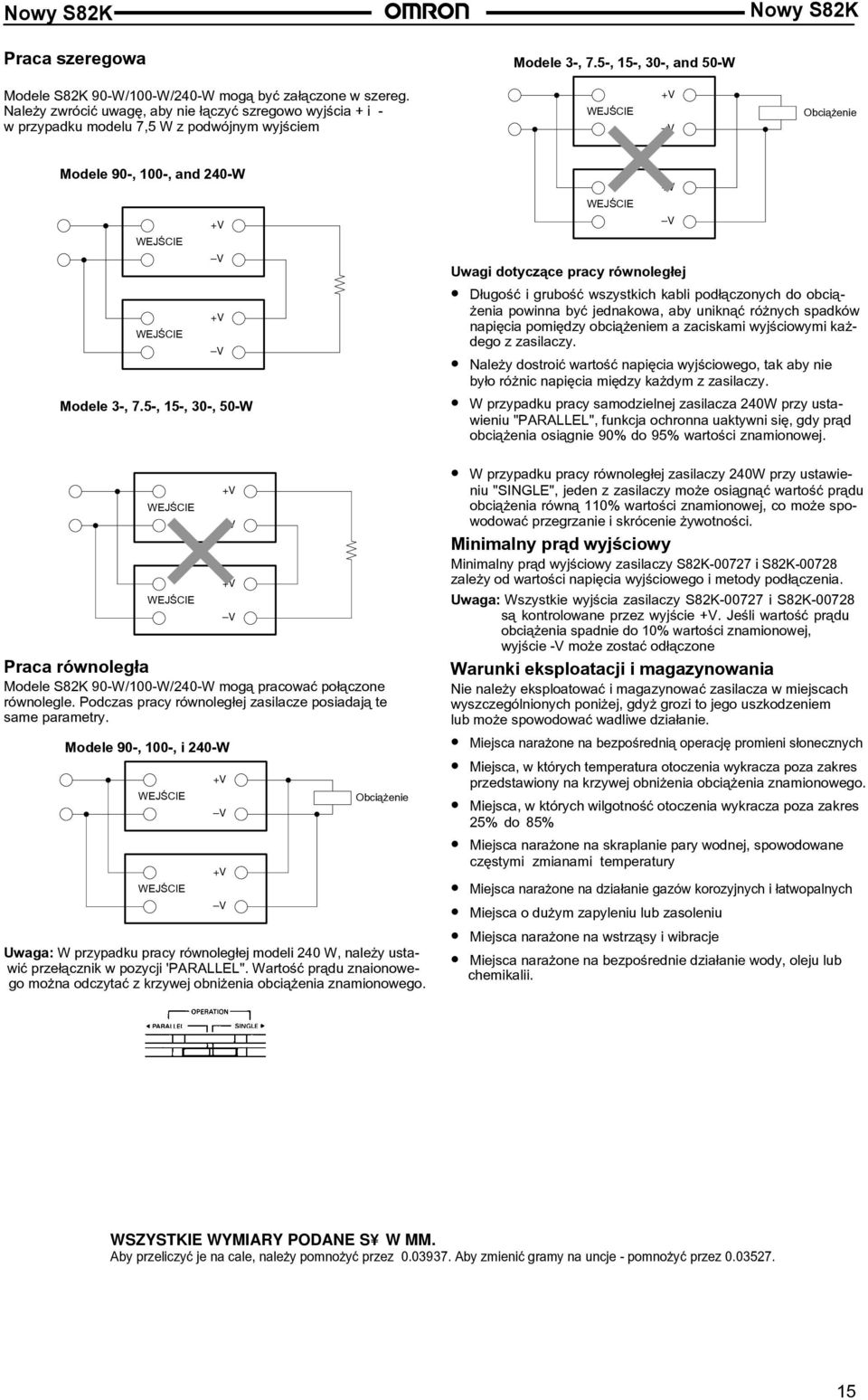 5-, 15-, 30-, 50-W Uwagi dotycz¹ce pracy równoleg³ej D³ugoœæ i gruboœæ wszystkich kabli pod³¹czonych do obci¹- enia powinna byæ jednakowa, aby unikn¹æ ró nych spadków napiêcia pomiêdzy obci¹ eniem a