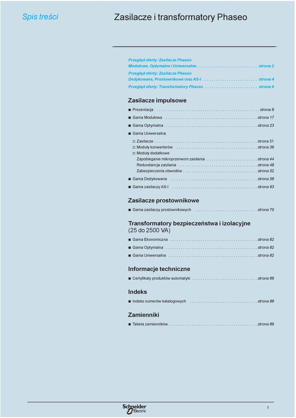 ......................................... strona 17 b Gama Optymalna.......................................... strona 23 b Gama Uniwersalna v Zasilacze............................................... strona 31 v Moduły konwerterów.